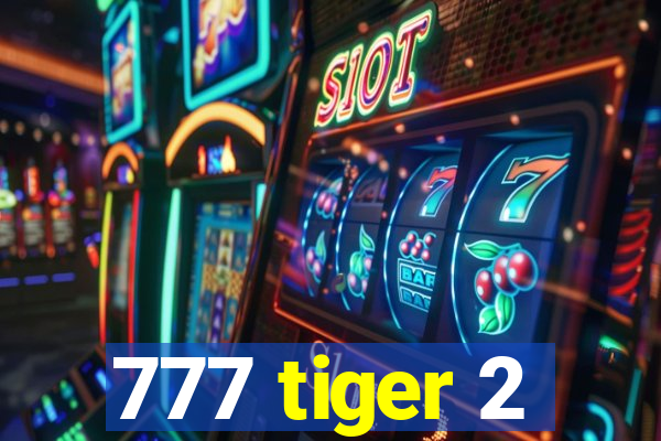 777 tiger 2